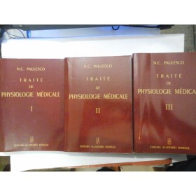 TRAITE DE PHYSIOLAGIE MEDICALE - Nicolae PAULESCU - 3 volume